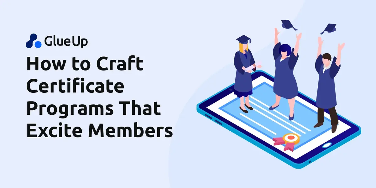 How to Craft Certificate Programs That Excite Members