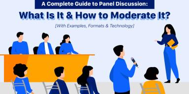 A Complete Guide to Panel Discussion: What Is It & How to Moderate It? [With Examples, Formats & Technology]