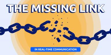 The Missing Link in Real-Time Communication